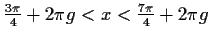 $ \frac{3\pi}{4}+2\pi g<x<\frac{7\pi}{4}+2\pi g$