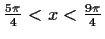 $ \frac{5\pi}{4}<x<\frac{9\pi}{4}$