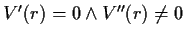 $ V'(r)=0\wedge V''(r)\not=0$