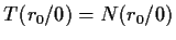$ T(r_0/0)=N(r_0/0)$