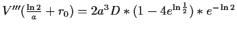$ V'''(\frac{\ln{2}}{a}+r_0)=2a^3D*(1-4e^{\ln{\frac{1}{2}}})*e^{-\ln{2}}$