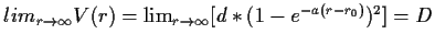 $ lim_{r\to\infty}V(r)=\lim_{r\to\infty}[d*(1-e^{-a(r-r_0)})^2]=D$