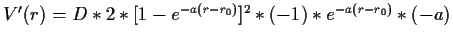 $ V'(r)=D*2*[1-e^{-a(r-r_0)}]^2*(-1)*e^{-a(r-r_0)}*(-a)$