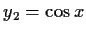 $ y_2 = \cos x$
