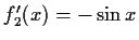 $ f_2'(x)=-\sin{x}$