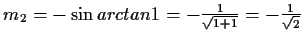 $ m_2=-\sin{arctan{1}}=-\frac{1}{\sqrt{1+1}}=-\frac{1}{\sqrt{2}}$