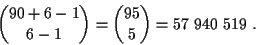 \begin{displaymath}
{90+6-1 \choose 6-1}={95 \choose 5}= 57~940~ 519 \ 
\end{displaymath}