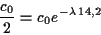 \begin{displaymath}
\frac{c_0}{2}= c_0e^{-\lambda\, 14,2}
\end{displaymath}