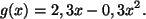 \begin{displaymath}
g(x)=2,3x-0,3x^2.
\end{displaymath}