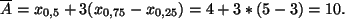 \begin{displaymath}
\overline{A}=x_{0,5}+3(x_{0,75}-x_{0,25})=4+3*(5-3)=10.
\end{displaymath}