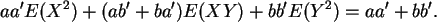 \begin{displaymath}
a a^\prime E(X^2) + ( a b^\prime + b a^\prime) E(X Y) + b b^\prime E( Y^2) =
a a^\prime + b b^\prime .
\end{displaymath}