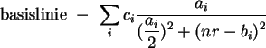 \begin{displaymath}
{\rm basislinie} \ - \ \sum_i c_i
\frac{a_i}{\displaystyle{(\frac{a_i}{2})^2 + (nr-b_i)^2 } }
\end{displaymath}