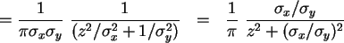 \begin{displaymath}
= \frac{1}{\pi\sigma_x \sigma_y} \frac{1}{(z^2/\sigma_x^2 +...
...}{\pi} \frac{\sigma_x/\sigma_y}{z^2 + (\sigma_x/\sigma_y)^2}
\end{displaymath}