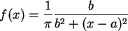 \begin{displaymath}
f(x) = \frac{1}{\pi } \frac{b}{b^2+(x-a)^2}
\end{displaymath}