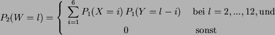 \begin{displaymath}
P_2(W=l)= \left\{ \begin{array}{cl}
\displaystyle{\sum_{i=...
......,12,
{\rm und }  0 & {\rm sonst }
\end{array} \right.
\end{displaymath}