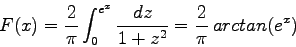 \begin{displaymath}
F(x)= \frac{2}{\pi} \int_0^{e^x} \frac{dz}{1+z^2} = \frac{2}{\pi}\,
arctan(e^x)
\end{displaymath}