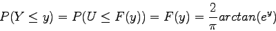 \begin{displaymath}
P(Y \le y) = P( U \le F(y) ) = F(y) = \frac{2}{\pi} arctan(e^y)
\end{displaymath}
