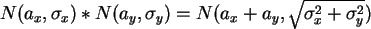 \begin{displaymath}
N(a_x,\sigma _x) * N(a_y,\sigma _y) = N(a_x + a_y ,
\sqrt{ \sigma _x^2 + \sigma _y^2})
\end{displaymath}