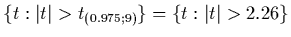 $\{ t: \vert t\vert > t_{(0.975;9)} \} = \{ t: \vert t\vert > 2.26 \}$