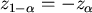 $z_{1-\alpha}=-z_{\alpha}$