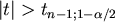 $\vert t\vert> t_{n-1;1-\alpha /2}$