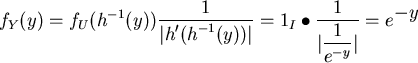 \begin{displaymath}
f_Y(y) = f_U(h^{-1}(y)) \frac{1}{\displaystyle \vert h^{\pr...
...ert\displaystyle \frac{1}{e^{-y}}\vert} =
e^{\displaystyle -y}
\end{displaymath}