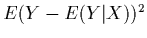 $E(Y-E(Y\vert X))^2$