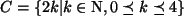 $ C=\{2k\vert k\in \mathrm{N}, 0\preceq k\preceq 4\}$