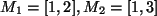 $ M_1=[1,2], M_2=[1,3]$