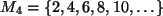 $ M_4=\{2,4,6,8,10,\dots\}$
