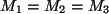 $ M_1=M_2=M_3$