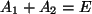 $ A_1+ A_2=E$