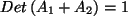 $ Det\,(A_1 +A_2)=1$
