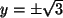 $ y=\pm \sqrt{3}$