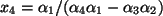 $ x_4= \alpha_1 / (\alpha_4\alpha_1- \alpha_3\alpha_2 )$
