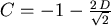 $C=-1 - \frac{2 D}{\sqrt{2}}$