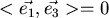 $ <\vec{e_1},\vec{e_3}>= 0$