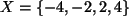 $ X=\{-4,-2,2,4\}$