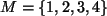 $ M=\{1,2,3,4\}$