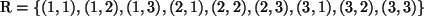 $ \mathrm{R}=\{ (1,1), (1,2), (1,3), (2,1), (2,2), (2,3),
(3,1), (3,2), (3,3)\}$