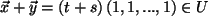 $ \vec{x}+\vec{y}=(t+s) (1,1,...,1) \in U$