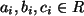 $ a_i, b_i, c_i \in R$