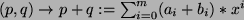 $ (p,q) \rightarrow p+q:=\sum_{i=0}^{m} (a_i+b_i)*x^i$