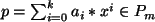 $ p=\sum_{i=0}^{k} a_i*x^i \in P_m$