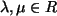 $ \lambda , \mu \in R$