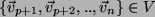 $ \{ \vec{v}_{p+1}, \vec{v}_{p+2}, .. , \vec{v}_n\} \in V$