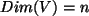 $ Dim(V)=n$
