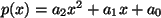 $ p(x)= a_2 x^2 + a_1 x + a_0 $
