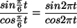 $\displaystyle \displaystyle\frac{sin \frac{\pi}{6} t }{ cos \frac{\pi}{6} t} =
\displaystyle\frac{sin 2 \pi t }{ cos 2 \pi t}
$