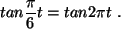 $\displaystyle tan \frac{\pi}{6} t = tan 2 \pi t  .
$